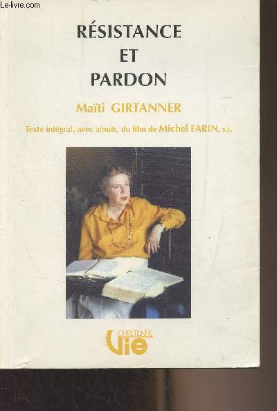Rsistance et pardon (Texte intgral, avec ajouts, du film de Michel Farin, s.j.) - Supplment  Vie Chrtienne, n442