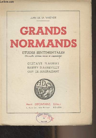 Grands normands - Etudes sentimentales (Gustave Flaubert, Barbey d'Aurevilly, Guy de Maupassant)