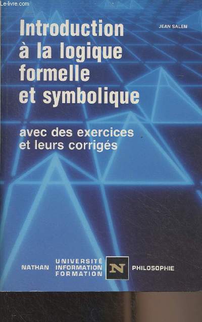 Introduction  la logique formelle et symbolique, avec des exercices et leurs corrigs - 