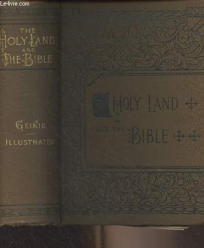The Holy Land and the Bible, A Book of Scripture Illustrations Gathered in Palestine - 2 volumes in 1