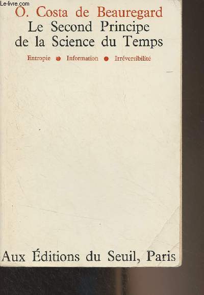 Le Second Principe de la Science du Temps (Entropie, information, irrversibilit)