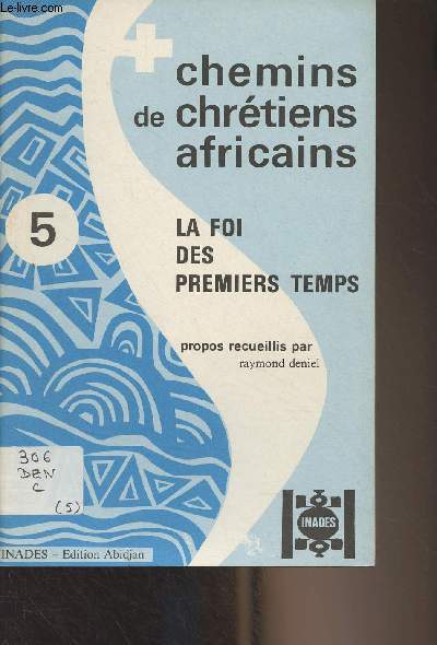 Chemins de chrtiens africains - n5 - La foi des premiers temps