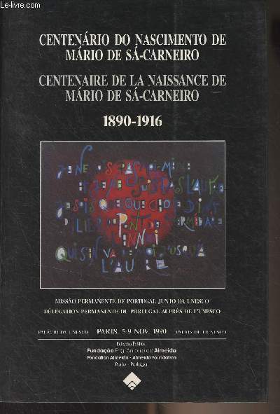 Centenario do nascimento de Mario de Sa-Carneiro // Centenaire de la naissance de Mario de Sa-Carneiro 1890-1916 (Dlgation permanente du Portugal auprs de l'UNESCO, Paris 5-9 nov. 1990)