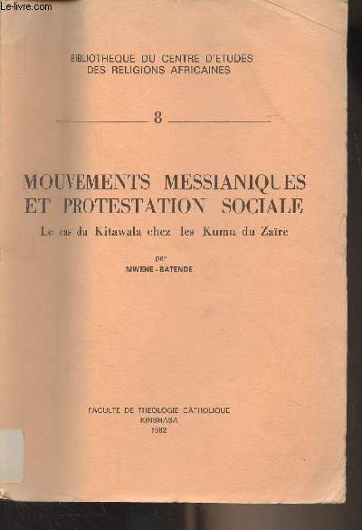 Mouvements messianiques et protestation sociale - Le cas du Kitawala chez les Kumu du Zare - 