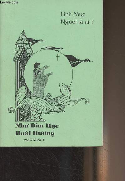 Livre en vietnamien (cf photo) Linh Muc Nguoi l ai? Nhu Dan Hac Hoai Huong