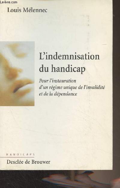 L'indemnisation du handicap - Pour l'instauration d'un rgime unique de l'invalidit et de la dpendance