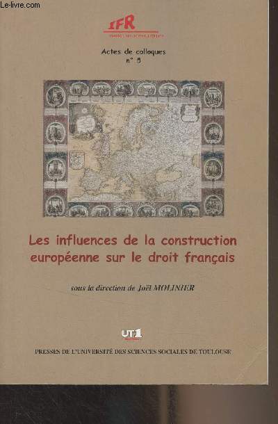 Les influences de la construction europenne sur le droit franais - IFR, mutation des normes juridiques, Actes de colloques, n5