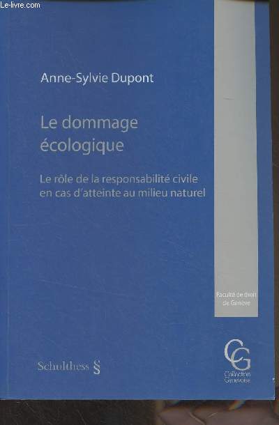 Le dommage cologique - Le rle de la responsabolit civile en cas d'atteinte au milieu naturel - Collection 