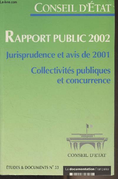 Conseil d'Etat - Rapport public 2002 - Jurisprudence et avis de 2001 - Collectivits publiques et concurrence - 