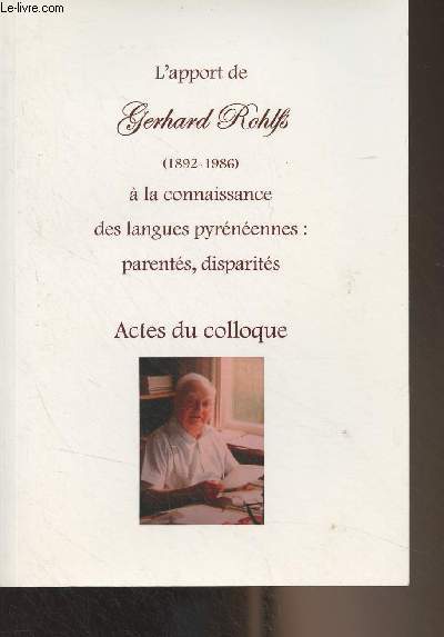 L'apport de Gerhard Rohlfs (1892-1986)  la connaissance des langues pyrnennes : parents, disparits - Actes du colloque