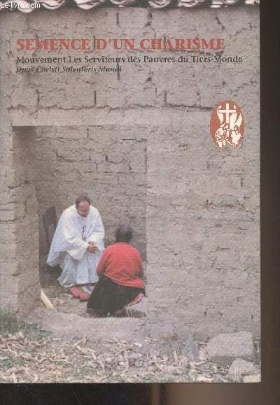 Semence d'un charisme, Mouvement Les Serviteurs des Pauvres du Tiers-Monde - 1985-1995, dix annes de tmoignage