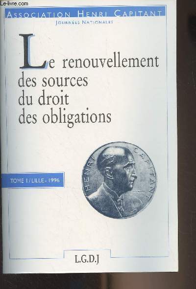 Le renouvellement des sources du droit des obligations - Tome I/Lille 1996