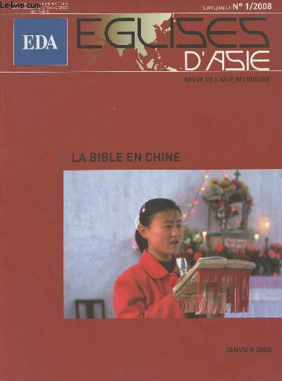 Eglises d'Asie, revue de l'Asie religieuse - supplment n1/2008 - La Bible en Chine - La traduction en chinois du Nouveau Testament - Bible et culture en Chine - Evanglisation et promotion de la Bible - Dix annes de groupes d'tudes bibliques - Japon