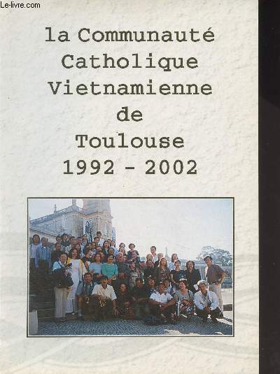 La communaut catholique Vietnamienne de Toulouse 1992-2002