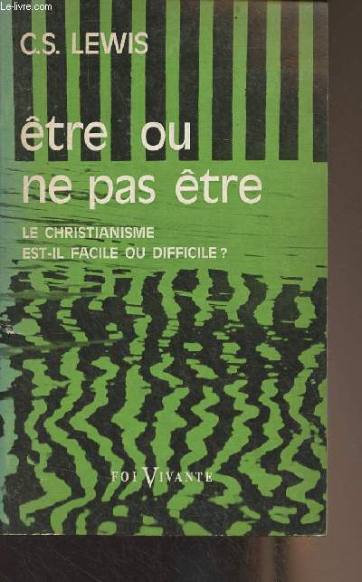 Etre ou ne pas tre - Le christianisme est-il facile ou difficile ? - 