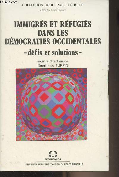 Immigrs et rfugis dans les dmocraties occidentales, dfis et solutions - Collection droit public positif