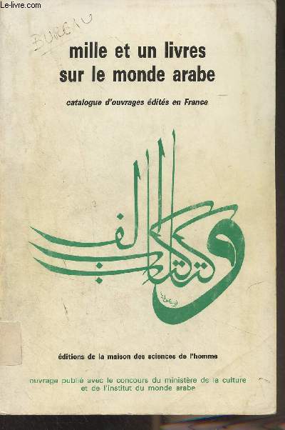 Mille et un livres sur le monde arabe - Catalogue d'ouvrages de recherche et de documentation dits en France