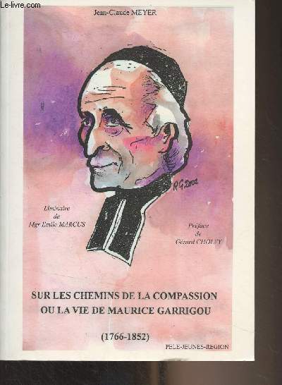Sur les chemins de la compassion ou la vie de Maurice Garrigou (1766-1852)