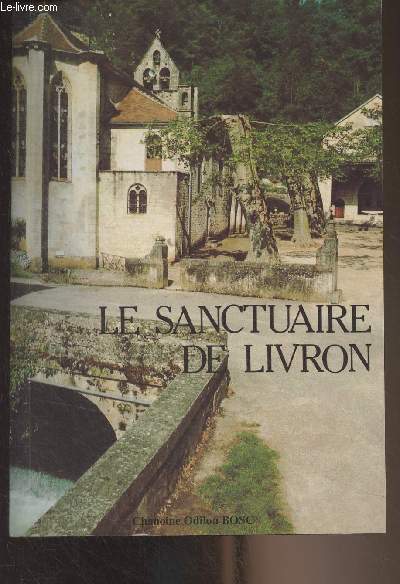 Le sanctuaire de Livron  Caylus (Tarn-et-Garonne) sa lgende, son histoire, ses plerinages - Anne du jubil de la Rdemption