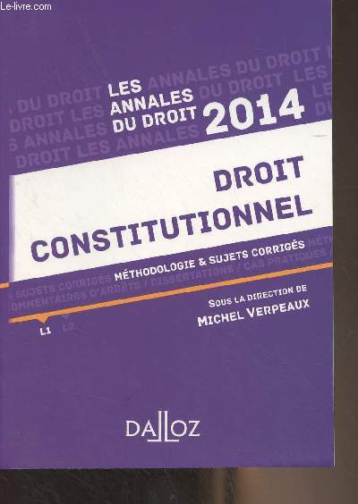 Les annales du droit 2014 - Droit constitutionnel, mthodologie et sujets corrigs