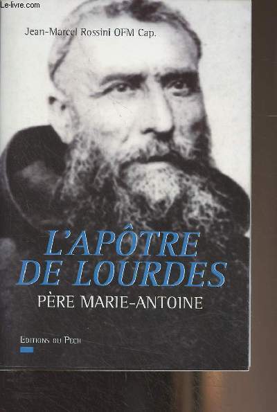 L'aptre de Lourdes, pre Marie-Antoine