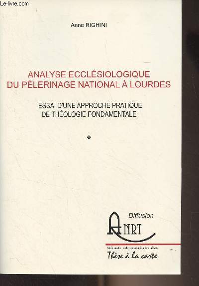 Analyse ecclsiologique du plerinage national  Lourdes - Essai d'une approche pratique de thologie fondamentale