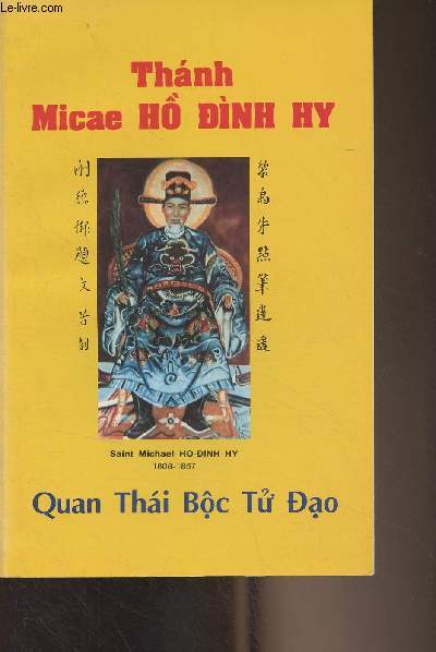 Livre en vietnamien - Thanh Micae Ho Dinh Hy, Quan Thai Boc Tu Dao, Saint Micheal Ho-Dinh Hy, 1808-1857