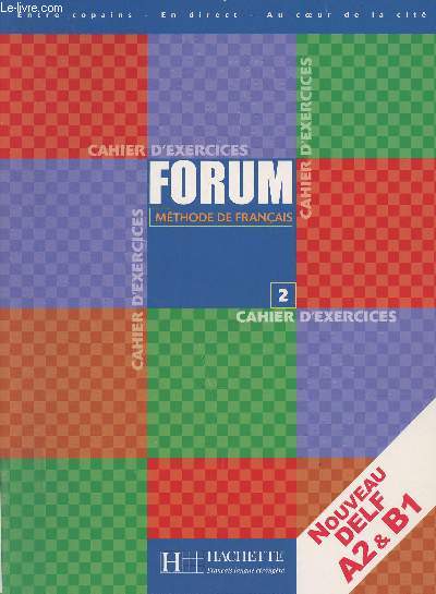 Forum, mthode de franais - 2 - Nouveau DELF A2 & B1 - Cahier d'exercices