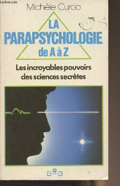 La parapsychologie de A  Z - Les incroyables pouvoirs des sciences secrtes