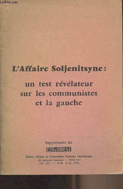 L'Affaire Soljenitsyne : un test rvlateur sur les communistes et la gauche - Supplment de Est & Ouest, n529, 16-30 avril 1974