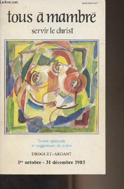 Tous  Mambr n8 sept. 1985 - Servir le Christ - Textes spirituels et suggestions de prire - 1er octobre - 31 dcembre 1985 - Servir le Christ dans l'Eglise - Servir le Christ dans nos frres - Servir les Christ avec Marie - Servir le Pre en Jsus Chr