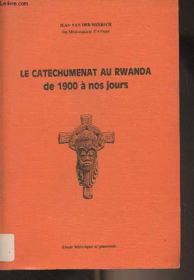 Le catechumenat au Rwanda de 1900  nos jours - 