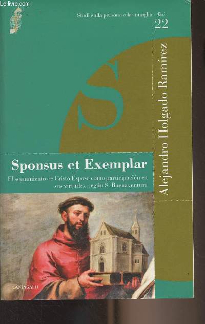 Sponsus et exemplar - El seguimiento de Cristo Esposo como participacion en sus virtudes, segun S. Buenaventura - 