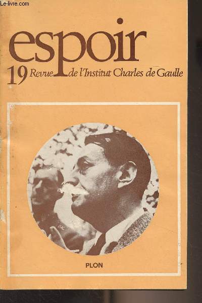 Espoir, Revue de l'Institut Charles de Gaulle - N19 juin 1977 - A Andr Malraux - Aux cts de De Gaulle : le hros et l'artiste - Malraux, mdiateur de l'intemporel - Un seul combat, de Teruel  Japy - La trahison de 1947 - Charles de Gaulle et Andr Ma