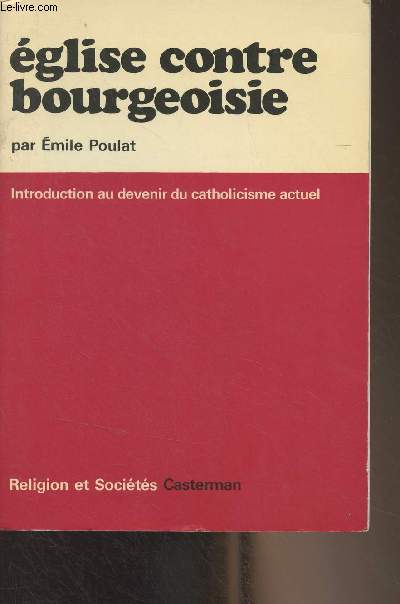 Eglise contre bourgeoisie (Introduction au devpir du catholicisme actuel) - 