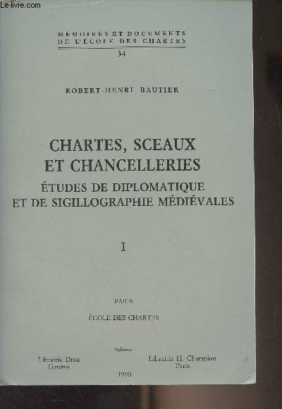 Chartes, sceaux et chancelleries - Etudes de diplomatique et de sigillographie mdivales, I - 