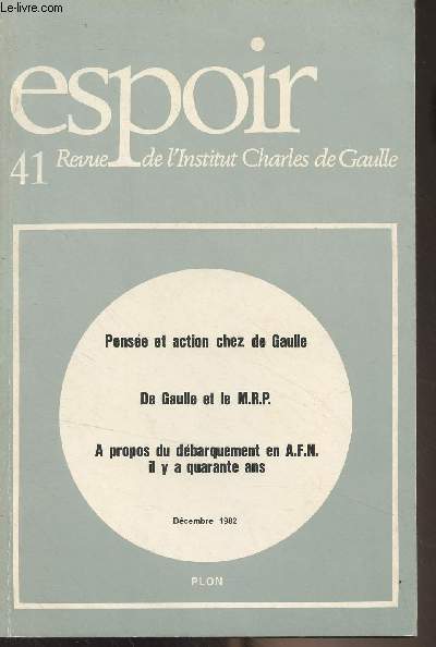 Espoir, Revue de l'Institut Charles de Gaulle - N41 dc. 1982 - Pense et action chez le gnral de Gaulle - Le dbarquement alli en AFN - Journal de guerre de Jean Silvy (fin) - De Gaulle et le MRP - Douze ans aprs la mort du gnral : parler de la Fr