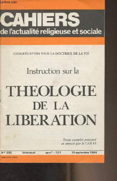 Cahiers de l'actualit religieuse et sociale - N293 - 15 sept. 1984 - Congrgation pour la doctrine de la foi - Instruction sur la thologie de la libration - Une aspiration - Expression de cette aspiration - La libration, thme chrtien - Fondements b