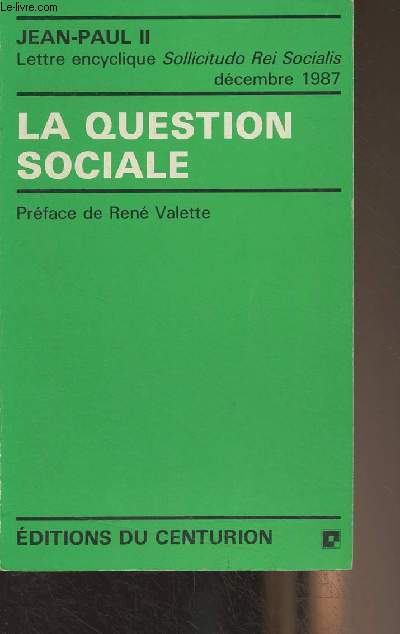 La question sociale - Lettre encyclique Sollicitudo Rei Socialis, dcembre 1987
