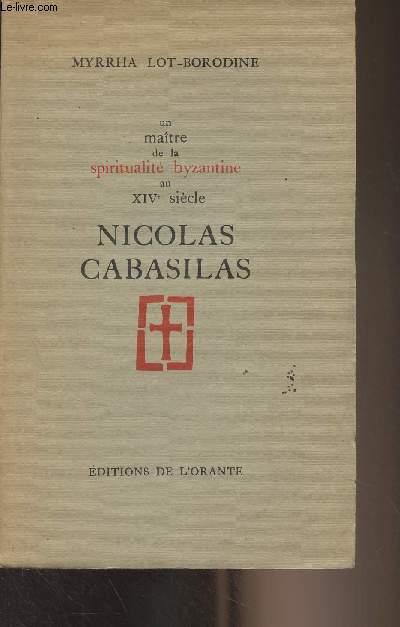 Un matre de la spiritualit byzantine au XIVe sicle, Nicolas Cabasilas