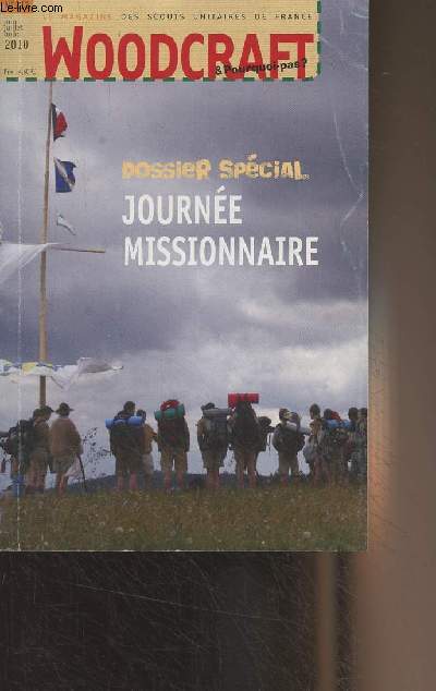 Woodcraft & pourquoi pas? Le magazine des Scouts Unitaires de France - N212 Juin, juil. aot 2010 - Le mot du grand chef - Castor' gazette - Foulards noirs - Dossier journe missionnaire : Histoire d'une tincelle - Staff - La troupe ira  toi - Jouer et