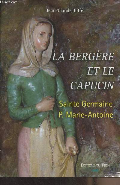 La bergre et le capucin - Sainte Germaine P. Marie-Antoine