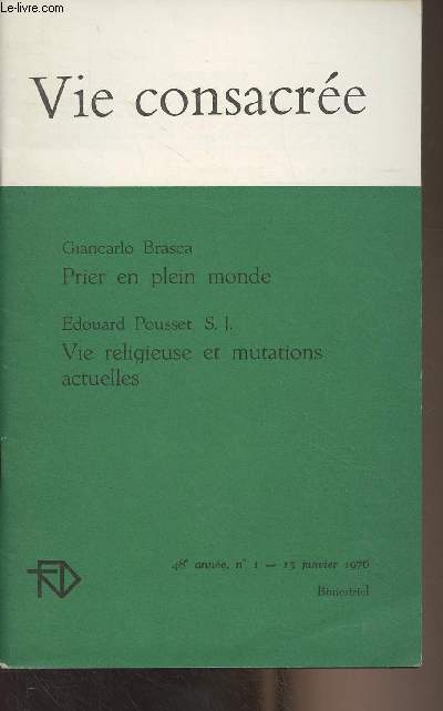 Vie consacre - 48e anne n1 15 janv. 1976 - Prier en plein monde. Un problme pour les instituts sculiers - Vie religieuse et mutations actuelles - Les religieuses en France. Quelques rflexions sur une enqute - Rflexions sur l'obissance - Thologi
