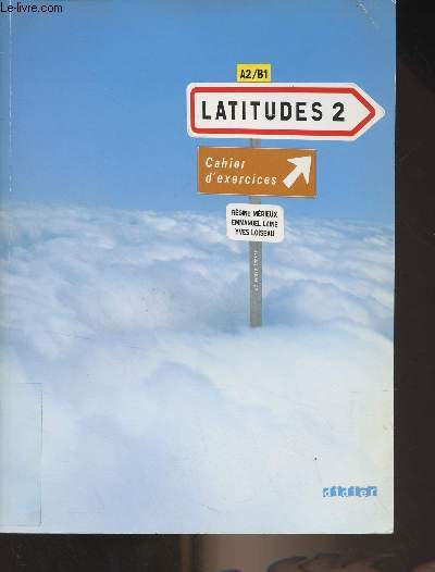 Latitudes 2 - Mthode de franais - A2 - B1 Cahier d'exercices