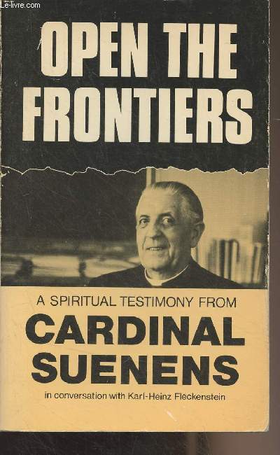 Open the Frontiers - A Spiritual Testimony from Cardinal Suenens in Conversation with Karl-Heinz Fleckenstein