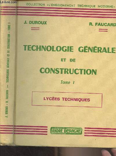Technologie gnrale et de construction - Tome I - Lyces techniques