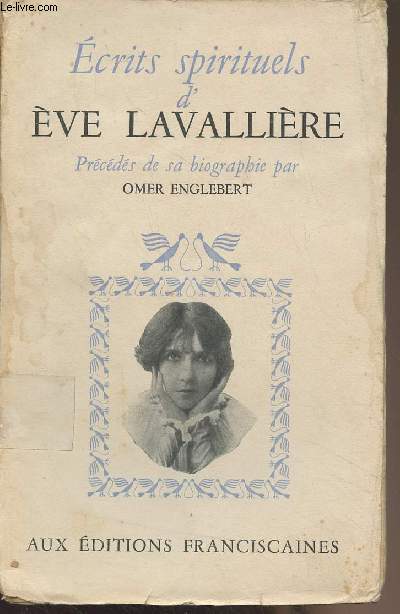 Ecrits spirituels d'Eve Lavallire prcds de sa biographie par Omer Englebert