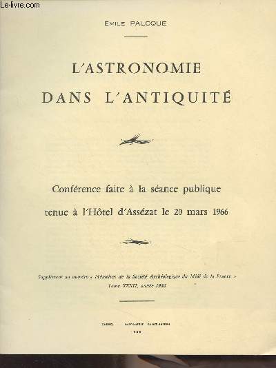 L'astronomie dans l'antiquit - Confrence faite  la sance publique  l'Htel d'Asszat le 20 mars 1966