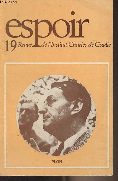 Espoir, Revue de l'Institut Charles de Gaulle - N19 juin 1977 - A Andr Malraux - Aux cts de De Gaulle : le hros et l'artiste - Malraux, mdiateur de l'intemporel - Un seul combat, de Teruel  Japy - La trahison de 1947 - Charles de Gaulle et Andr Ma