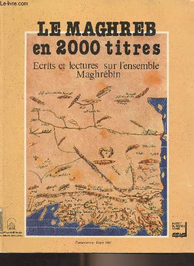 Le Maghreb en 2000 titres - Ecrits et lectures sur l'ensemble Maghrbin